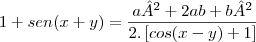 1 + sen(x+y) = \frac{a² + 2ab + b²}{2. \left[ cos(x-y) + 1 \right]}