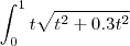 \int_0^1 t \sqrt{t^2 +0.3 t^2}