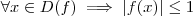 \forall x\in D(f) \implies | f(x) | \leq 1 \forall x\in D(f) \implies | f(x) | \leq 1