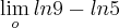 \lim_{o} ln9-ln5