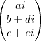 \begin{pmatrix}
   ai \\
   b+di \\ 
   c+ei \\ 
\end{pmatrix}