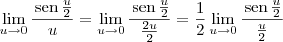\lim_{u\to 0} \frac{\,\textrm{sen}\,\frac{u}{2}}{u} = \lim_{u\to 0} \frac{\,\textrm{sen}\,\frac{u}{2}}{\frac{2u}{2}} = \frac{1}{2} \lim_{u\to 0} \frac{\,\textrm{sen}\,\frac{u}{2}}{\frac{u}{2}} \lim_{u\to 0} \frac{\,\textrm{sen}\,\frac{u}{2}}{u} = \lim_{u\to 0} \frac{\,\textrm{sen}\,\frac{u}{2}}{\frac{2u}{2}} = \frac{1}{2} \lim_{u\to 0} \frac{\,\textrm{sen}\,\frac{u}{2}}{\frac{u}{2}}
