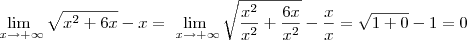 \lim_{\ x\to+\infty}\sqrt{{x}^{2}+6x}-x} = 
\lim_{\ x\to+\infty}\sqrt{\frac{{x}^{2}}{{x}^{2}} + \frac{6x}{{x}^{2}} }-\frac{x}{{x}} } =  \sqrt{1 + 0} -1  = 0