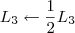 L_3 \leftarrow \frac{1}{2}L_3