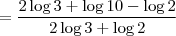 =\frac{2\log 3+\log10-\log2}{2\log 3+\log 2}