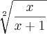 \sqrt[2]{\frac{x}{x+1}}