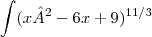 \int (x²-6x+9})^{11/3} \int (x²-6x+9})^{11/3}