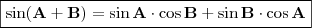 \boxed{\mathbf{\sin (A + B) = \sin A \cdot \cos B + \sin B \cdot \cos A}}