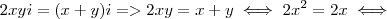 2xyi = (x + y)i => 2xy = x + y \iff 2x^2 = 2x \iff