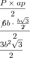 \\
\frac{P\times ap}{2}\\
\frac{\not {6}b\cdot \frac{b\sqrt 3}{\not{2}}}{2}\\
\frac{3b^2\sqrt3}{2}