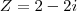 Z=2-2i