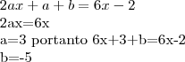2ax+a+b=6x-2


2ax=6x

a=3
portanto        
 6x+3+b=6x-2
     
b=-5