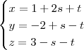 \begin{cases} x= 1+2s+t \\ y=-2+s-t \\z=3-s-t \end{cases}