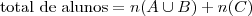 \text{total de alunos} = n(A \cup B) + n(C) \text{total de alunos} = n(A \cup B) + n(C)