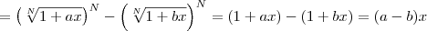 = \left(\sqrt[N]{1 + ax}\right)^N - \left(\sqrt[N]{1 + bx}\right)^N = (1 + ax) - (1 + bx) = (a-b)x