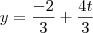 y=\frac{-2}{3}+\frac{4t}{3}