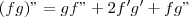 (fg)"= gf"+2f'g'+fg"