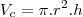 V_{c}= \pi.r^2.h V_{c}= \pi.r^2.h