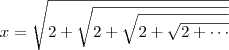 x = \sqrt{2 + \sqrt{2 + \sqrt{2 + \sqrt{2 + \cdots}}}}
