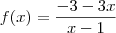 f(x) = \frac{-3-3x}{x-1}