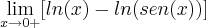 \lim_{x\rightarrow 0 +} [ln(x) - ln(sen(x))]