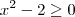 x^2 - 2\geq 0