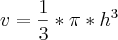 v=\frac{1}{3}*\pi *h^3