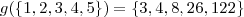 g(\{1,2,3,4,5\} ) =\{3,4,8,26,122\}