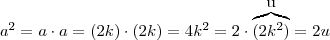 a^2 = a \cdot a = (2k) \cdot (2k) = 4k^2 = 2 \cdot \overbrace{(2k^2)}^{\mbox{u}} = 2u