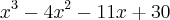 {x}^{3}-{4x}^{2}-11x+30