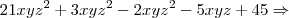 21xy{z}^{2}+3xy{z}^{2}-2xy{z}^{2}-5xyz+45\Rightarrow