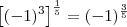 \left[(-1)^3\right]^\frac{1}{5} = (-1)^\frac{3}{5}