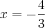 x=-\frac{4}{3}