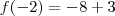 f(-2) = -8 + 3