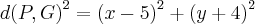 {d(P,G)}^{2}={(x-5)}^{2}+{(y+4)}^{2}