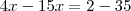 4x - 15x = 2 - 35