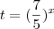 t=(\frac{7}{5})^x