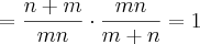= \frac{n + m}{mn} \cdot \frac{mn}{m + n} = 1