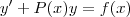 y'+P(x)y=f(x) y'+P(x)y=f(x)