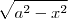 \sqrt{a^2-x^2} \sqrt{a^2-x^2}
