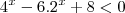 4^x-6.2^x+8<0 4^x-6.2^x+8<0