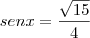 senx=\frac{\sqrt{15}}{4}