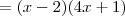 = (x-2)(4x + 1)