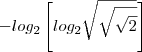 -log_2\left[log_2 \sqrt { \sqrt{\sqrt{2}}} \right]