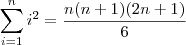 \sum_{i=1}^n i^2 = \frac{n(n+1)(2n+1)}{6}