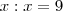 x : x = 9
