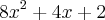 8{x}^{2} + 4x + 2