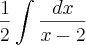 \frac{1}{2}\int\frac{dx}{x-2}