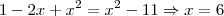 1-2x+{x}^{2} ={x}^{2}-11\Rightarrow x=6