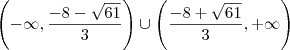 \left(-\infty , \frac{- 8-\sqrt{61} }{3}\right) \cup \left( \frac{- 8+\sqrt{61} }{3},+\infty \right )